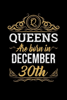 Queens Are Born In December 30th Notebook Birthday Gift: Lined Notebook / Journal Gift, 100 Pages, 6x9, Soft Cover, Matte Finish