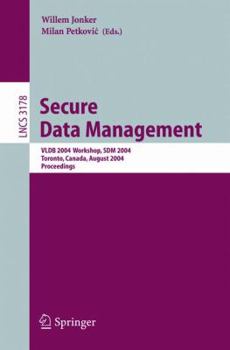 Paperback Secure Data Management: Vldb 2004 Workshop, Sdm 2004, Toronto, Canada, August 30, 2004, Proceedings Book