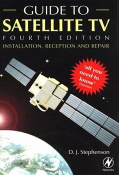 Newnes Guide to Satellite TV : Installation, Reception and Repair (Newnes) (Newnes)