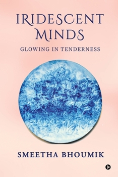 Paperback Iridescent Minds: Glowing in Tenderness Book