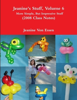 Paperback Jeanine's Stuff, Volume 6, More Simple, But Impressive Stuff (2008 Class Notes) Book