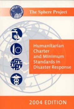 Paperback The Sphere Project: Humanitarian Charter and Minimum Standards in Disaster Response Book