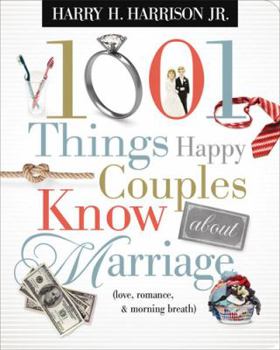 Paperback 1001 Things Happy Couples Know about Marriage: Like Love, Romance and Morning Breath Book