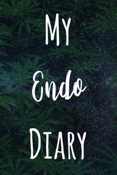 My Endo Diary: The perfect gift stoner in your life - Funny Weed Marijuana Cannabis 119 page journal!