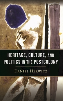 Hardcover Heritage, Culture, and Politics in the Postcolony Book