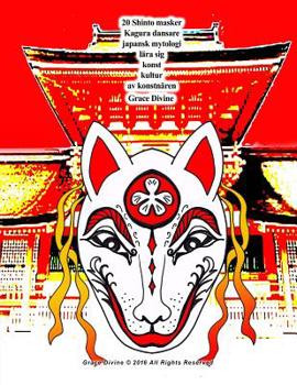 20 Shinto masker Kagura dansare japansk mytologi l�ra sig konst kultur av konstn�ren Grace Divine
