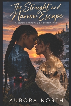 The Straight and Narrow Escape: A Sapphic Runaway Bride Romance