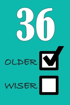 36 OLDER WISER: Funny Sarcastic Birthday Journal Blank Lined Notebook Journal 100 Page To Do Shopping List