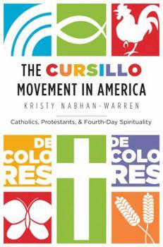 Paperback The Cursillo Movement in America: Catholics, Protestants, and Fourth-Day Spirituality Book