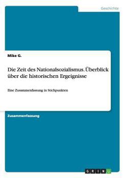 Paperback Die Zeit des Nationalsozialismus. Überblick über die historischen Ergeignisse: Eine Zusammenfassung in Stichpunkten [German] Book