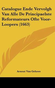 Hardcover Catalogue Ende Vervolgh Van Alle de Principaelste Reformateurs Ofte Voor-Loopers (1663) [Chinese] Book