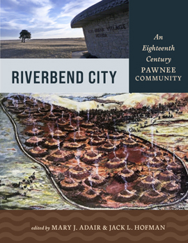 Hardcover Riverbend City: An Eighteenth-Century Pawnee Community Book