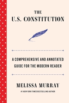 Hardcover The U.S. Constitution: A Comprehensive and Annotated Guide for the Modern Reader Book
