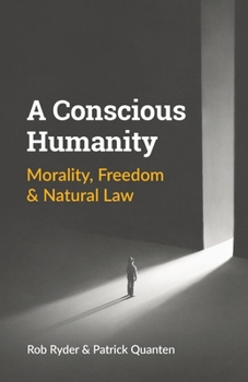 Paperback A Conscious Humanity: Morality, Freedom & Natural Law Book