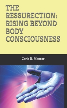 Paperback The Ressurection: Rising Beyond Body Consciousness Book