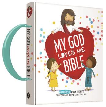 My God Loves Me Bible: Wonderful Bible Stories That Tell of God’s Love for You