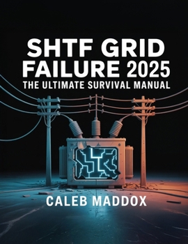 Paperback Shtf Grid Failure 2025: The Ultimate Survival Guide Book