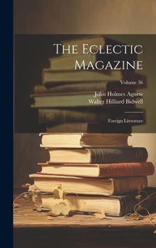 Hardcover The Eclectic Magazine: Foreign Literature; Volume 36 Book