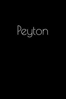 Paperback Peyton: Notebook / Journal / Diary - 6 x 9 inches (15,24 x 22,86 cm), 150 pages. Personalized for Peyton. Book