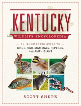 Hardcover Kentucky Wildlife Encyclopedia: An Illustrated Guide to Birds, Fish, Mammals, Reptiles, and Amphibians Book