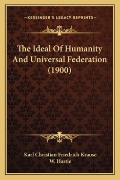 Paperback The Ideal Of Humanity And Universal Federation (1900) Book