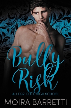 Bully Risk - Book #3 of the Allegri Elite High School