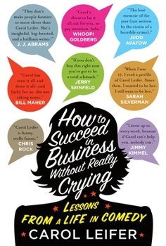 Hardcover How to Succeed in Business Without Really Crying: Lessons from a Life in Comedy Book