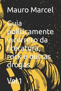 Paperback Guia politicamente incorreto da literatura, rock e outras drogas: Vol.1 [Portuguese] Book