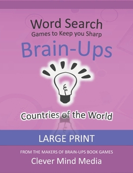 Paperback Brain-Ups Large Print Word Search: Games to Keep You Sharp: Countries of the World [Large Print] Book