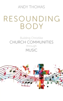 Paperback Resounding Body: Building Christlike Church Communities through Music Book