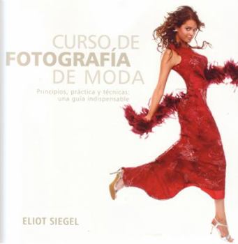 Paperback Curso de fotografía de moda: Principios, práctica y técnicas: una guía indispensable [Spanish] Book