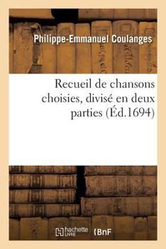 Paperback Recueil de Chansons Choisies . Divisé En Deux Parties [French] Book