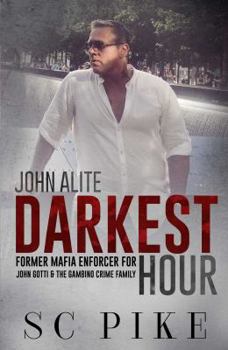 Paperback Darkest Hour - John Alite: Former Mafia Enforcer for John Gotti and the Gambino Crime Family Book