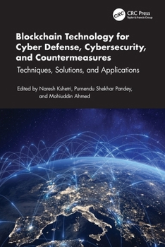 Blockchain Technology for Cyber Defense, Cyber Security, and Countermeasures : Techniques, Solutions, and Applications