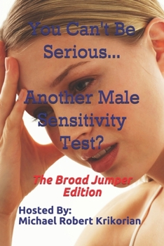 Paperback You Can't Be Serious... Another Male Sensitivity Test?: The Broad Jumper Edition Book