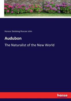 Audubon, the Naturalist of the New World