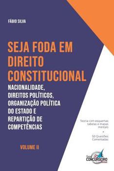 Paperback Seja Foda Em Direito Constitucional: Nacionalidade, Direitos Poli&#769;ticos, Organizac&#807;a&#771;o Poli&#769;tica do Estado e Repartic&#807;a&#771; [Portuguese] Book