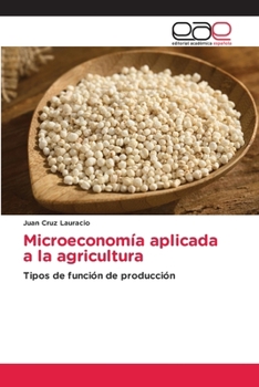 Microeconomía aplicada a la agricultura (Spanish Edition)