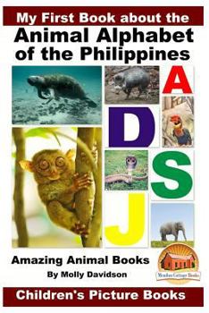 Paperback My First Book about the Animal Alphabet of the Philippines - Amazing Animal Books - Children's Picture Books Book