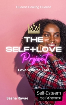 Paperback The Self+Love (P)roject: Love Who You Are: Aspect 7: Self-Esteem Book