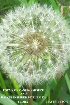 Paperback Poems of Kaneko Misuzu and Haikus Inspired by Them IV: Flora Book