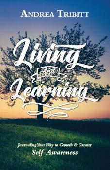 Paperback Living and Learning: Journaling Your Way to Growth & Greater Self-Awareness Book