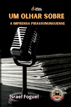Paperback Um Olhar Sobre A Imprensa Pirassununguense [Portuguese] Book