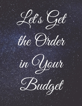 Paperback Let's Get the Order in Your Budget: Write Everything Down and Be Organised Book