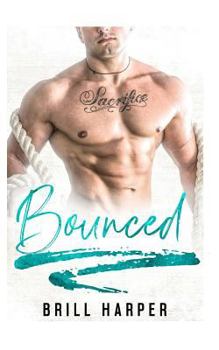 Bounced - Book #1 of the Blue Collar Bad Boys