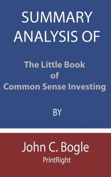 Paperback Summary Analysis Of The Little Book of Common Sense Investing By John C. Bogle Book