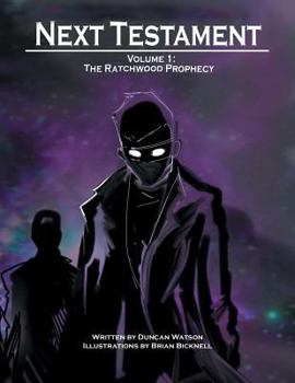 Paperback Next Testament: Volume 1: The Ratchwood Prophecy Book