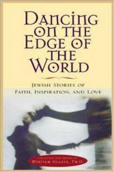 Paperback Dancing on the Edge of the World: Jewish Stories of Faith, Inspiration, and Love Book