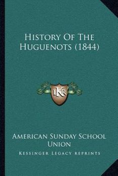 Paperback History Of The Huguenots (1844) Book