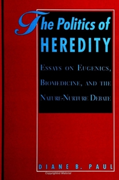 Paperback The Politics of Heredity: Essays on Eugenics, Biomedicine, and the Nature-Nurture Debate Book